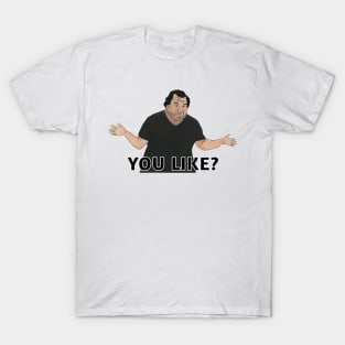 Big Ed - you like? - 90 day fiance T-Shirt